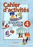 Cahier d'activités. Education civique 4e. Edition 2002