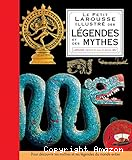 Le petit Larousse illustré des légendes et des mythes