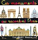 Ces monuments qui racontent Paris