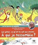 Les gènes, ce qu'on ne sait pas encore... A qui je ressemble ?