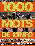 Les 1000 mots de l'info : pour mieux comprendre et décrypter l'actualité