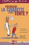 Pourquoi la cigarette vous tente ?