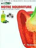 Notre nourriture : aliments, culture et santé