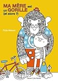 Ma mère et un gorille (et alors ?)
