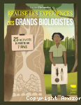 Réalise les expériences des grands biologistes