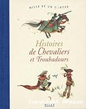 Histoires de Chevaliers et Troubadours