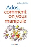 Ados, comment on vous manipule