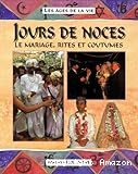 Jours de noces : le mariage, rites et coutumes