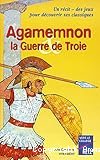 Agamemnon et la Guerre de Troie