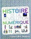 Histoire de la révolution numérique : Jeux vidéo - Internet - Smartphones - Robots